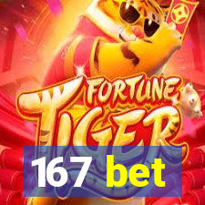 167 bet